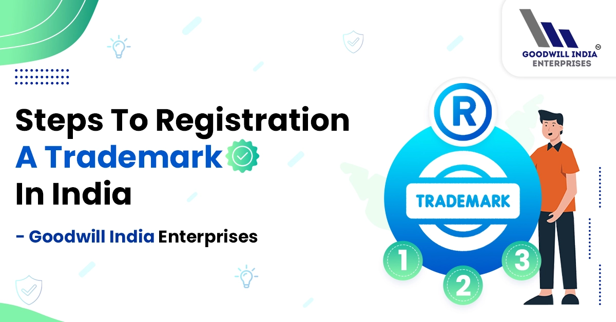 Steps To Registration A Trademark In India – Goodwill filings
