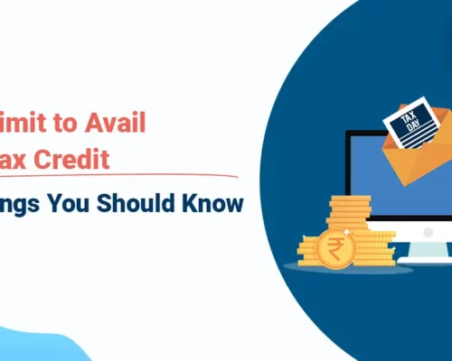 Time Limit to Avail Input Tax Credit | Few Things You Should Know