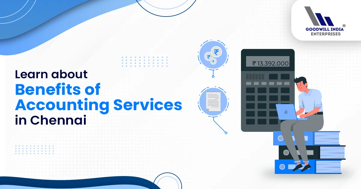 Unveiling the Advantages of Accounting Services in Chennai: A Path to Financial Excellence