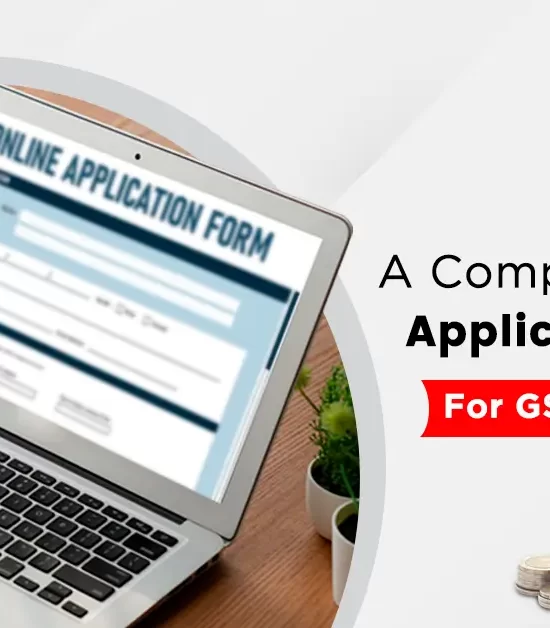 Complete Online GST Registration – Procedure & Documents Require