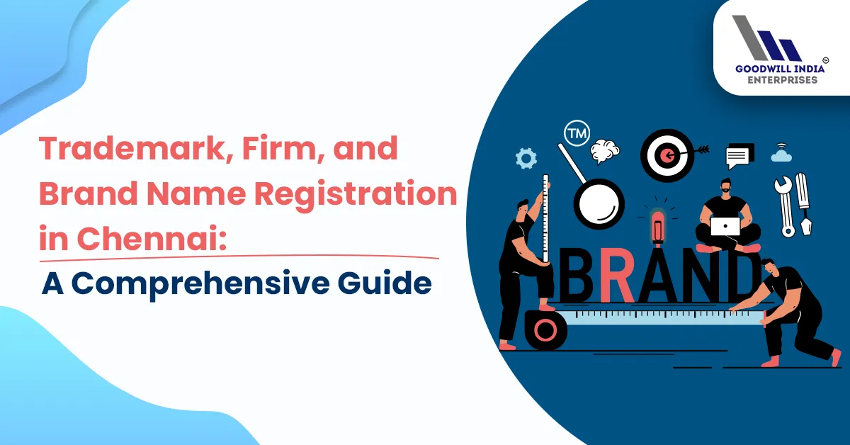 Trademark, Firm, and Brand Name Registration in Chennai: A Comprehensive Guide